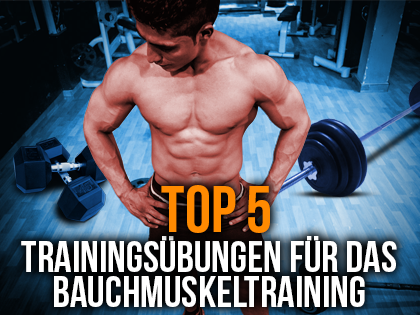 Die 5 besten Übungen für das Bauchmuskeltraining