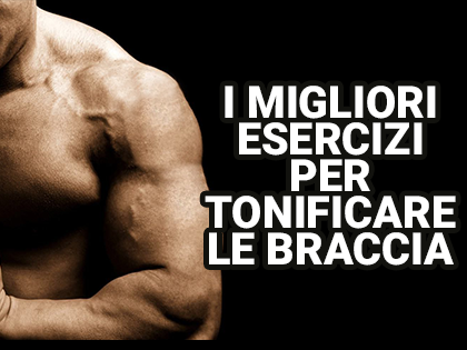 Puoi tonificare le braccia facendo gli esercizi migliori per le braccia