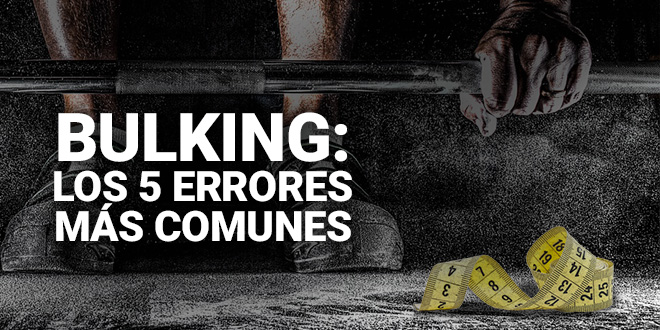 errores más comunes en la fase de bulking-zumub