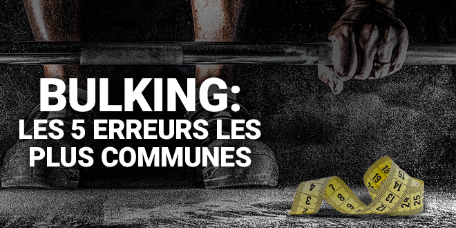 Bulking : Les 5 erreurs les plus communes-zumub